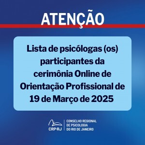 atencao-lista-de-psicologas-os-participantes-da-cerimonia-online-de-orientacao-profissional-de-19032025